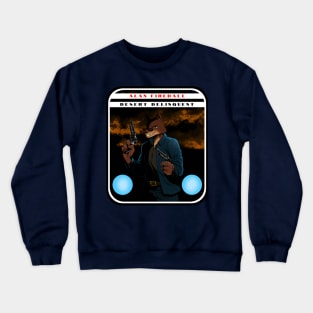 Alan Firedale: Desert Delinquent Crewneck Sweatshirt